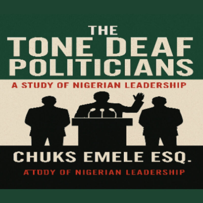 The Tone Deaf Politicians: A Study of Nigerian Leadership