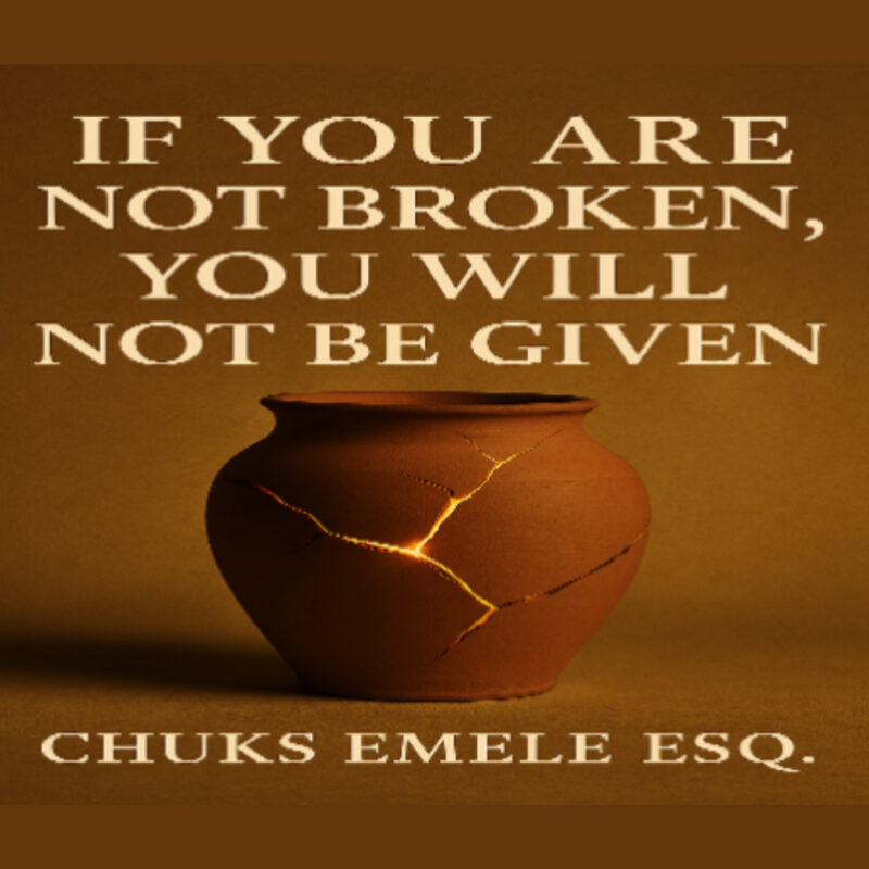 If You Are Not Broken, You Will Not Be Given