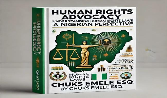 Human Rights Advocacy – Understanding Human Rights Laws: A Nigerian Perspective